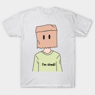 I'm tired T-Shirt